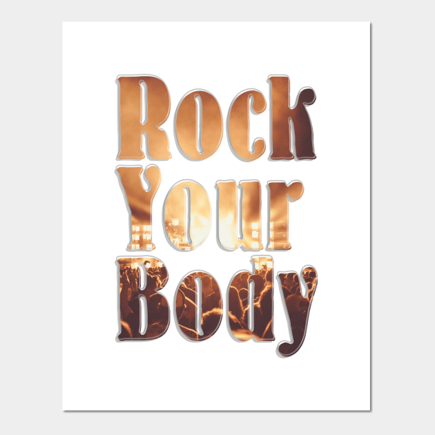 Rock Your Body Rock Your Body Posters and Art Prints TeePublic